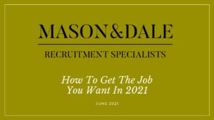 Mason & Dale How to get the job you want in 2021
